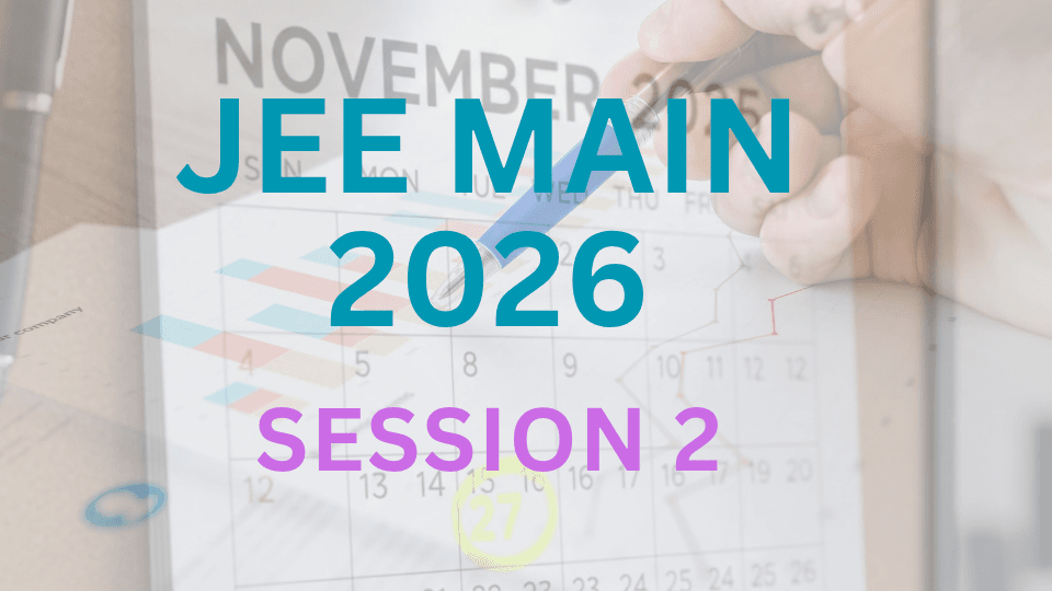 JEE Main 2026 Session 2: Last date to apply is 25 February