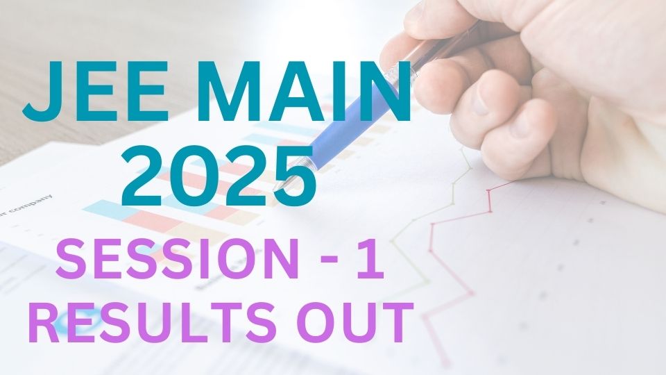 JEE Main 2025 | Session 1 Results Out