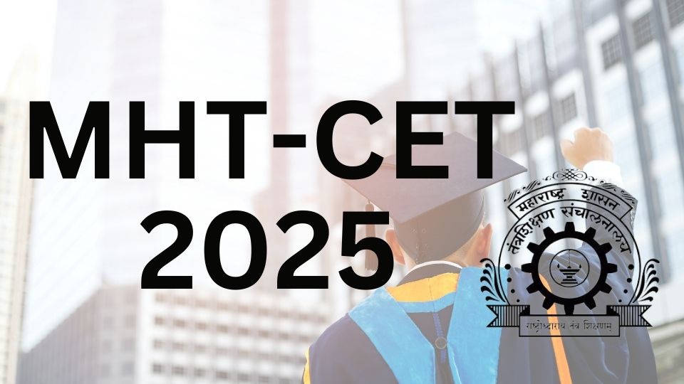 MAH- MHT CET 2025 : Scheduled Released For PCM Group